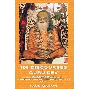 108 Discourses of Guru Dev: Life & Teachings of Swami Brahmananda Saraswati Shan